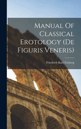 Manual Of Classical Erotology (de Figuris Veneris)