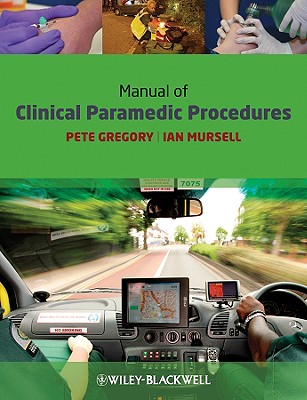 Manual of Clinical Paramedic Procedures - Gregory, Pete, BSC, and Mursell, Ian