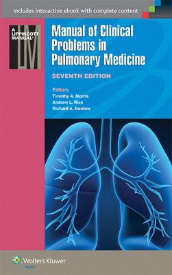 Manual of Clinical Problems in Pulmonary Medicine - Morris, Timothy A, Dr., MD, and Ries, Andrew L, Dr., MD, MPH, and Bordow, Richard A, Dr., MD