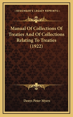 Manual of Collections of Treaties and of Collections Relating to Treaties (1922) - Myers, Denys Peter