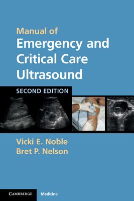 Manual of Emergency and Critical Care Ultrasound - Noble, Vicki E., and Nelson, Bret P.