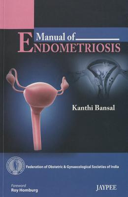 Manual of Endometriosis - Bansal, Kanthi