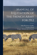 Manual of Equitation of the French Army for 1912