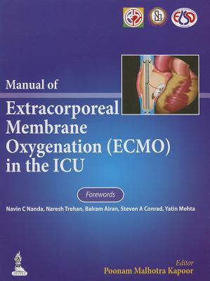 Manual of Extracorporeal Membrane Oxygenation (ECMO) in the ICU - Kapoor, Poonam Malhotra