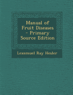 Manual of Fruit Diseases - Primary Source Edition