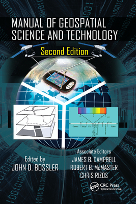 Manual of Geospatial Science and Technology - Bossler, John D. (Editor), and Campbell, James B. (Editor), and McMaster, Robert B. (Editor)