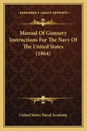 Manual of Gunnery Instructions for the Navy of the United States (1864)