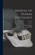 Manual of Human Histology; Volume 1