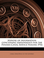 Manual of Information Concerning Employments for the Panama Canal Service Volume 1916