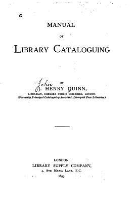 Manual of Library Cataloguing - Quinn, John Henry