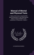 Manual of Mental and Physical Tests: A Book of Directions Compiled With Special Reference to the Experimental Study of School Children in the Laboratory Or Classroom, Volume 1