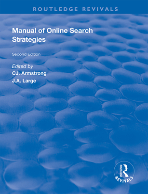 Manual of Online Search Strategies - Armstrong, C.J. (Editor), and Large, J.A. (Editor)