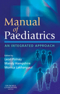 Manual of Paediatrics: An Integrated Approach - Polnay, Leon, and Hampshire, Amanda, and Lakhanpaul, Monica, MB, Bs, MRCP, DM