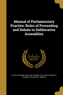 Manual of Parliamentary Practice. Rules of Proceeding and Debate in Deliberative Assemblies