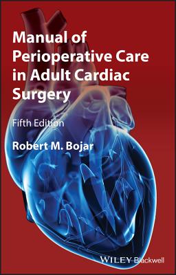 Manual of Perioperative Care in Adult Cardiac Surgery - Bojar, Robert M.