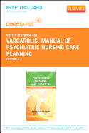Manual of Psychiatric Nursing Care Planning - Pageburst E-Book on Vitalsource (Retail Access Card): "Assessment Guides, Diagnoses, Psychopharmacology"