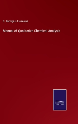 Manual of Qualitative Chemical Analysis - Fresenius, C Remigius