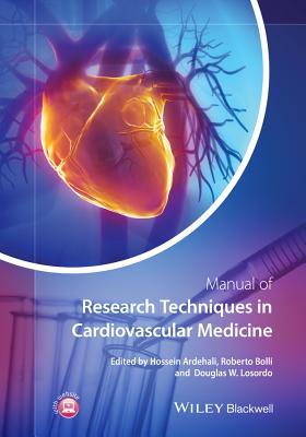 Manual of Research Techniques in Cardiovascular Medicine - Ardehali, Hossein (Editor), and Bolli, Roberto (Editor), and Losordo, Douglas W (Editor)