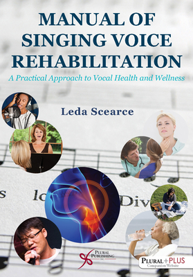 Manual of Singing Voice Rehabilitation: A Practical Approach to Vocal Health and Wellness - 