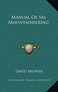 Manual Of Ski Mountaineering - Brower, David (Editor)