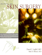 Manual of Skin Surgery: A Practical Guide to Dermatologic Procedures - Leffell, David J, MD, and Brown, Marc D