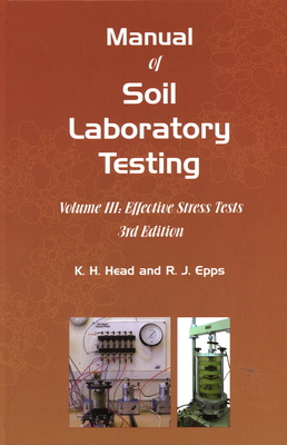 Manual of Soil Laboratory Testing: Effective Stress Tests - Head, K. H., and Epps, R. J.