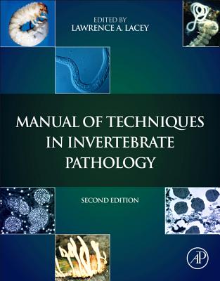 Manual of Techniques in Invertebrate Pathology - Lacey, Lawrence A. (Editor)