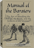 Manual of the Baratero: The Art of Handling the Navaja, the Knife, and the Scissors of the Gypsies