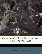 Manual of the Legislature, Session of 1870