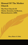 Manual of the Mother Church: The First Church of Christ, Scientist, in Boston, Massachusetts (1899)