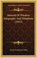 Manual of Wireless Telegraphy and Telephony (1913)