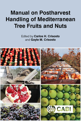 Manual on Postharvest Handling of Mediterranean Tree Fruits and Nuts - Crisosto, Carlos (Editor), and Crisosto, Gayle M (Editor), and Besada, Cristina (Contributions by)