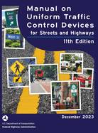 Manual on Uniform Traffic Control Devices for Streets and Highways (MUTCD) 11th Edition, December 2023 (Complete Book, Color Print): National Standards for Traffic Control Devices