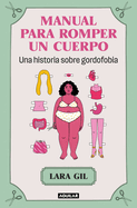 Manual Para Romper Un Cuerpo / Handbook for Breaking Apart a Body