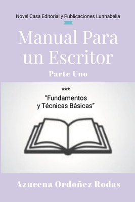 Manual Para un Escritor: Parte Uno - Ordoez Rodas, Azucena