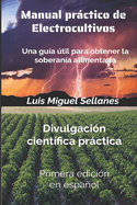 Manual prctico de electrocultivos: Una gua til para obtener la soberana alimentaria