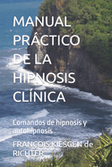 Manual Prctico de la Hipnosis Clnica: Comandos de hipnosis y autohipnosis