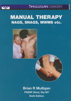 Manual Therapy: Nags, Snags, Mwms, Etc. - Mulligan, Brian R