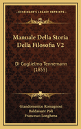 Manuale Della Storia Della Filosofia V2: Di Guglielmo Tennemann (1855)