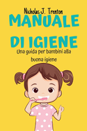 Manuale Di Igiene: Una guida per bambini alla buona igiene