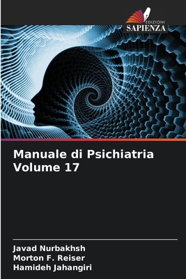 Manuale di Psichiatria Volume 17 - Nurbakhsh, Javad, and Reiser, Morton F, and Jahangiri, Hamideh