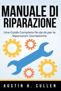 Manuale di Riparazione: Una Guida Completa fai-da-te per le Riparazioni Domestiche