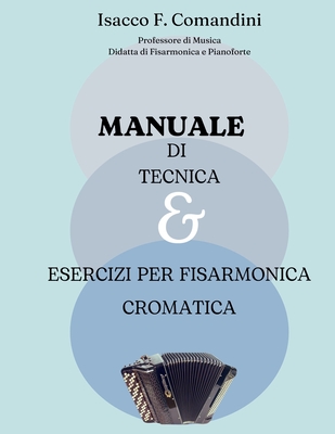 Manuale di tecnica ed esercizi per fisarmonica cromata a bottoni - Comandini, Isacco Francesco