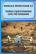 Manuale Esami A2 Droni: Teoria e Questionario con 700 Domande