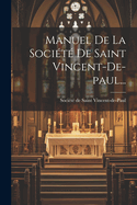 Manuel de La Societe de Saint Vincent-de-Paul...
