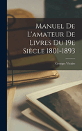 Manuel de l'amateur de Livres du 19e Sicle 1801-1893