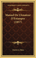 Manuel de L'Amateur D'Estampes (1857)