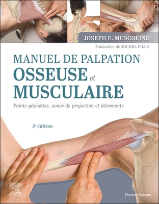 Manuel de Palpation Osseuse Et Musculaire, 3e dition - Muscolino, Joseph E, and Pillu, Michel (Translated by)
