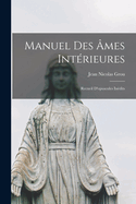 Manuel Des Ames Interieures: Recueil D'Opuscules Inedits
