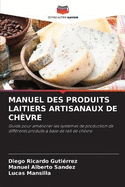 Manuel Des Produits Laitiers Artisanaux de Ch?vre